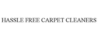 HASSLE FREE CARPET CLEANERS