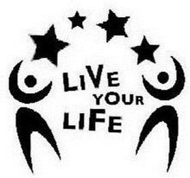 LIVE YOUR LIFE