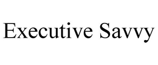 EXECUTIVE SAVVY