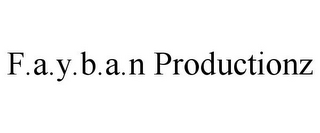 F.A.Y.B.A.N PRODUCTIONZ