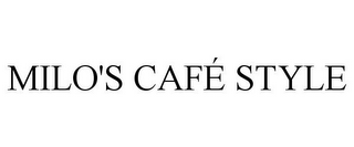 MILO'S CAFÉ STYLE