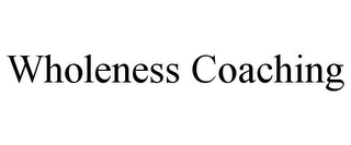 WHOLENESS COACHING