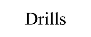 DRILLS