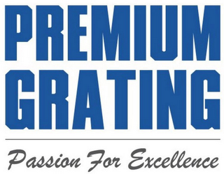 PREMIUM GRATING PASSION FOR EXCELLENCE