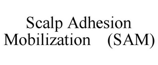 SCALP ADHESION MOBILIZATION (SAM)
