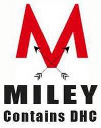 M MILEY CONTAINS DHC