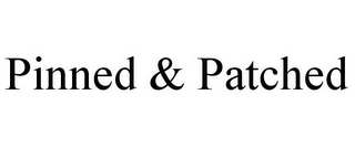 PINNED & PATCHED