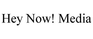 HEY NOW! MEDIA