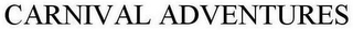 CARNIVAL ADVENTURES