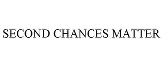 SECOND CHANCES MATTER