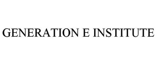 GENERATION E INSTITUTE