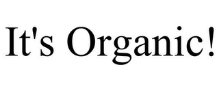 IT'S ORGANIC!