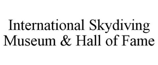 INTERNATIONAL SKYDIVING MUSEUM & HALL OF FAME