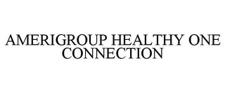 AMERIGROUP HEALTHY ONE CONNECTION