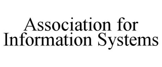 ASSOCIATION FOR INFORMATION SYSTEMS