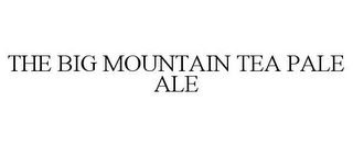 THE BIG MOUNTAIN TEA PALE ALE