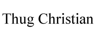 THUG CHRISTIAN