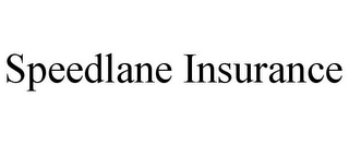 SPEEDLANE INSURANCE