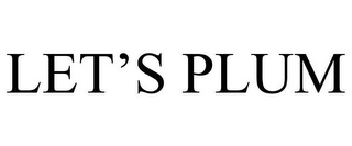 LET'S PLUM