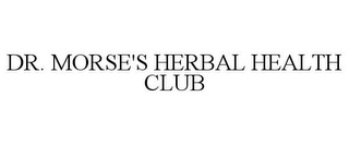 DR. MORSE'S HERBAL HEALTH CLUB