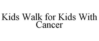 KIDS WALK FOR KIDS WITH CANCER