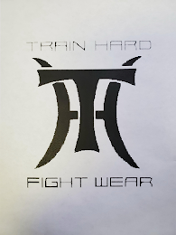 TRAIN HARD TH FIGHT WEAR
