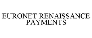 EURONET RENAISSANCE PAYMENTS