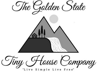 THE GOLDEN STATE TINY HOUSE COMPANY "LIVE SIMPLE LIVE FREE"