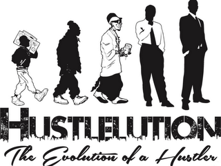 HUSTLELUTION THE EVOLUTION OF A HUSTLER