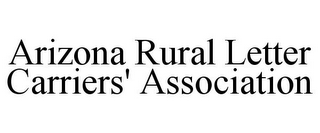 ARIZONA RURAL LETTER CARRIERS' ASSOCIATION