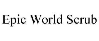 EPIC WORLD SCRUB