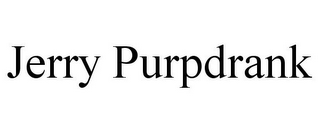 JERRY PURPDRANK