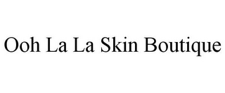 OOH LA LA SKIN BOUTIQUE