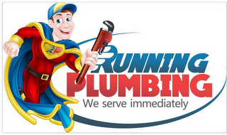 RUNNING PLUMBING WE SERVE IMMEDIATELY R P