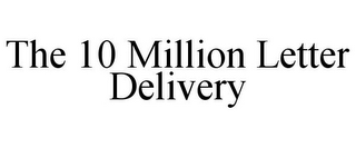 THE 10 MILLION LETTER DELIVERY