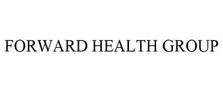 FORWARD HEALTH GROUP