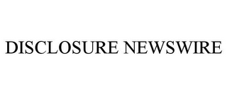 DISCLOSURE NEWSWIRE