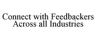 CONNECT WITH FEEDBACKERS ACROSS ALL INDUSTRIES