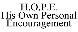 H.O.P.E. HIS OWN PERSONAL ENCOURAGEMENT
