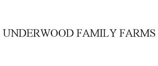 UNDERWOOD FAMILY FARMS