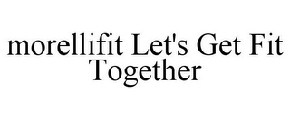 MORELLIFIT LET'S GET FIT TOGETHER