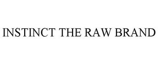 INSTINCT THE RAW BRAND