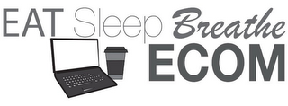 EAT SLEEP BREATHE ECOM