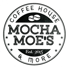 MOCHA MOE'S COFFEE HOUSE & MORE EST. 2015