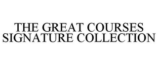 THE GREAT COURSES SIGNATURE COLLECTION