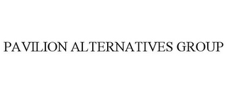 PAVILION ALTERNATIVES GROUP