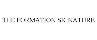 THE FORMATION SIGNATURE