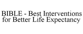 BIBLE - BEST INTERVENTIONS FOR BETTER LIFE EXPECTANCY