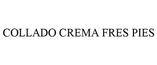 COLLADO CREMA FRES PIES