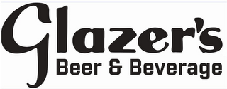 GLAZER'S BEER & BEVERAGE